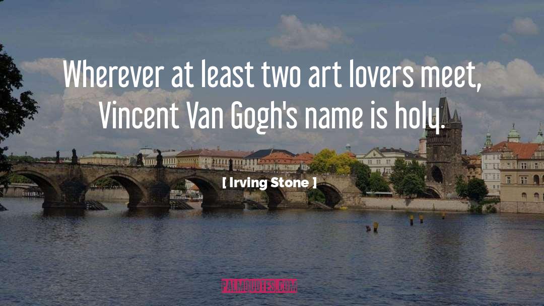 Art Meaning quotes by Irving Stone