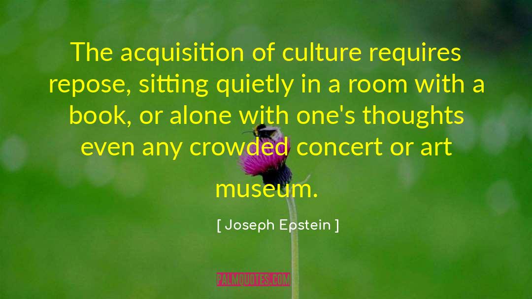 Art Museum quotes by Joseph Epstein