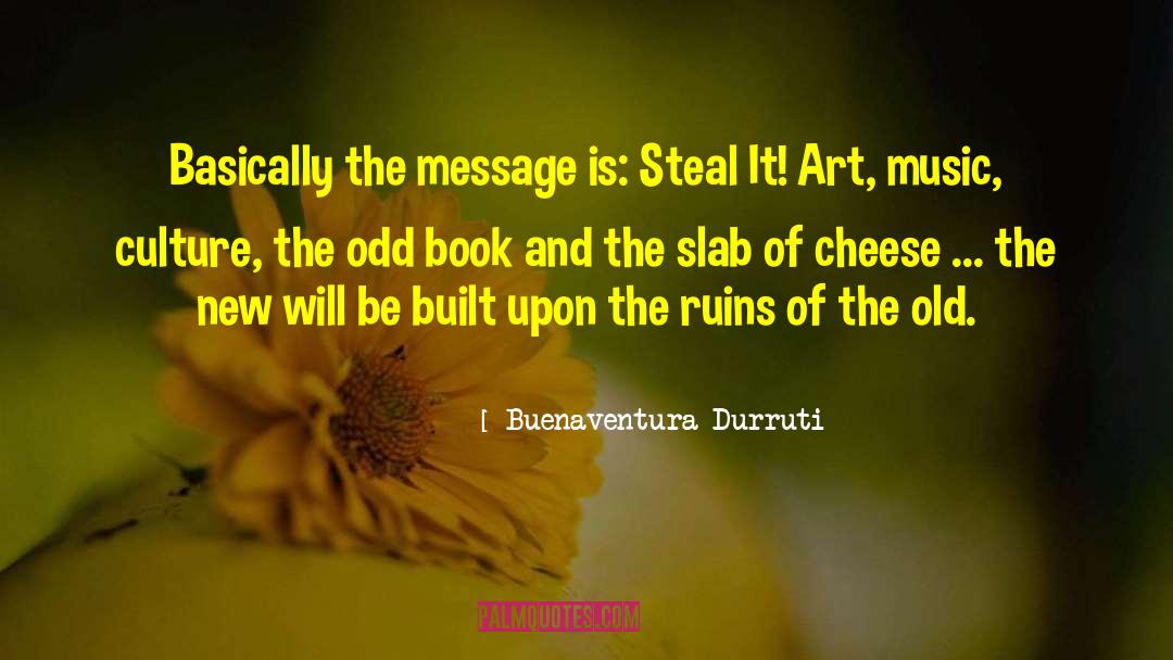 Art Music quotes by Buenaventura Durruti