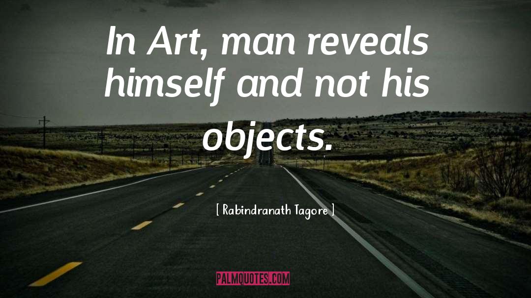 Art Objects quotes by Rabindranath Tagore