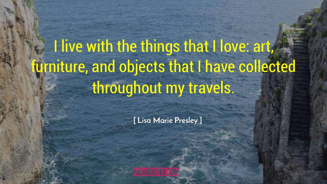 Art Objects quotes by Lisa Marie Presley