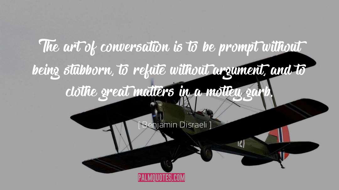 Art Of Conversation quotes by Benjamin Disraeli