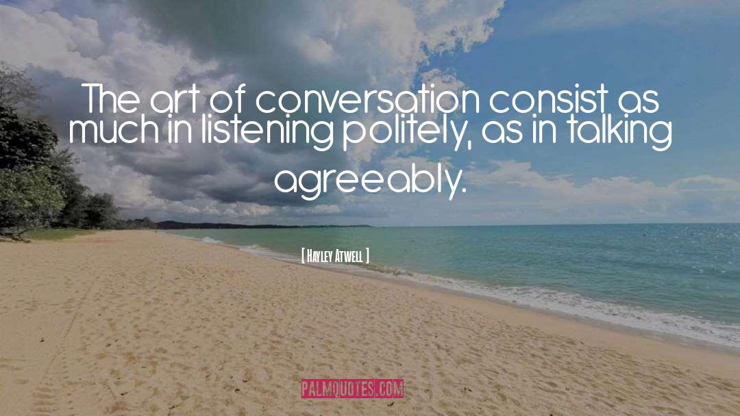 Art Of Conversation quotes by Hayley Atwell