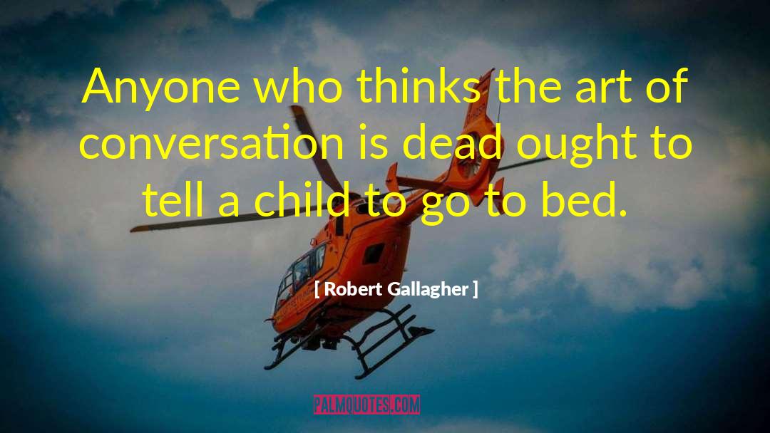 Art Of Conversation quotes by Robert Gallagher