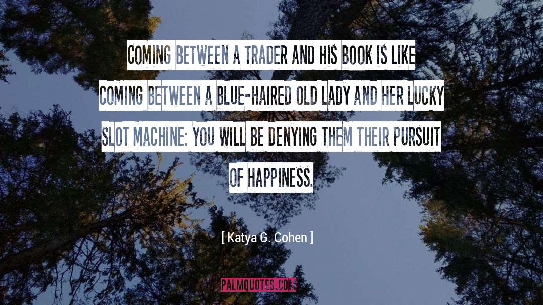 Art Of Happiness quotes by Katya G. Cohen