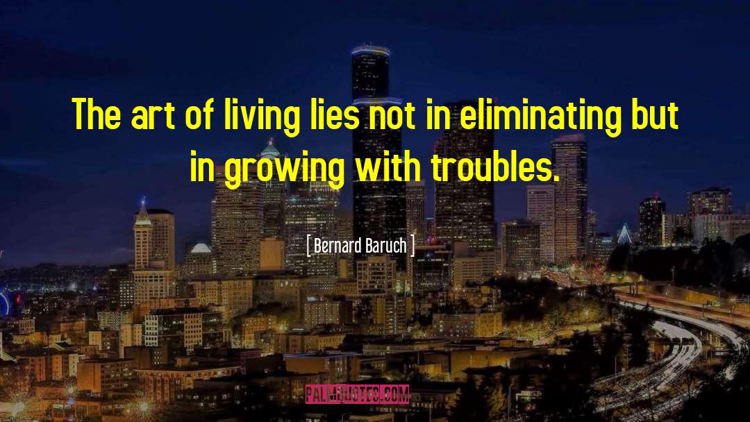 Art Of Living quotes by Bernard Baruch