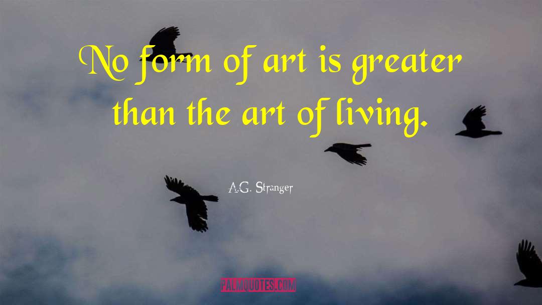 Art Of Living quotes by A.G. Stranger