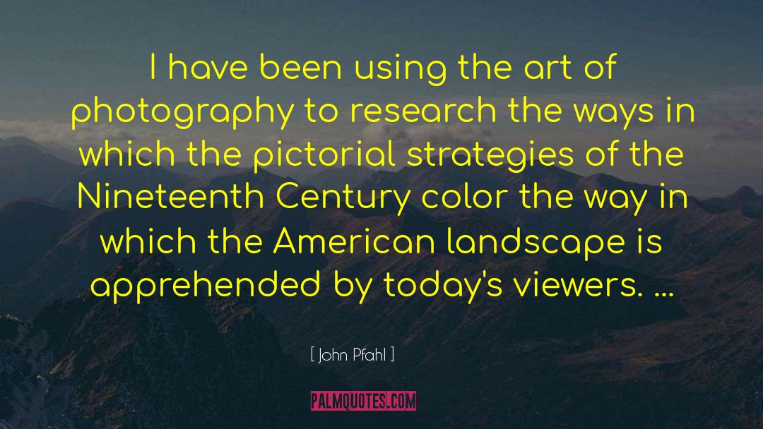 Art Of Photography quotes by John Pfahl