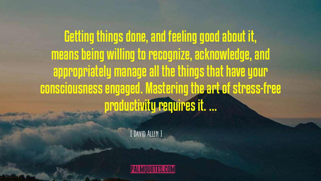 Art Of Stress Free Living quotes by David Allen