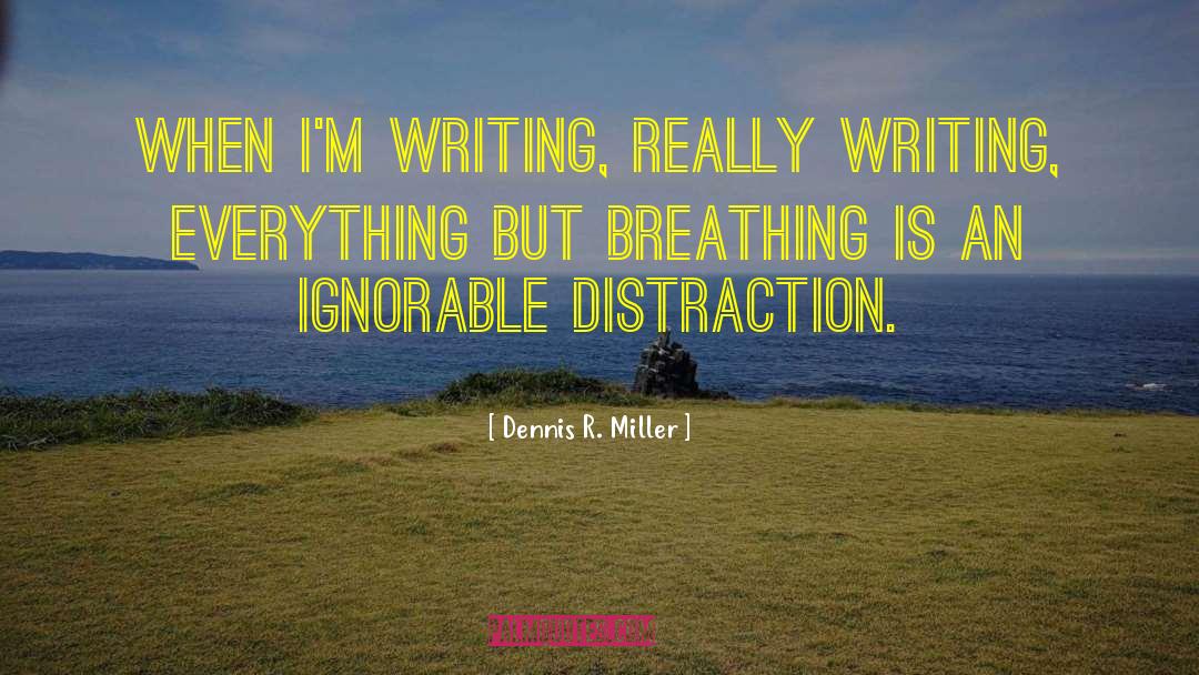 Art Of Writing quotes by Dennis R. Miller