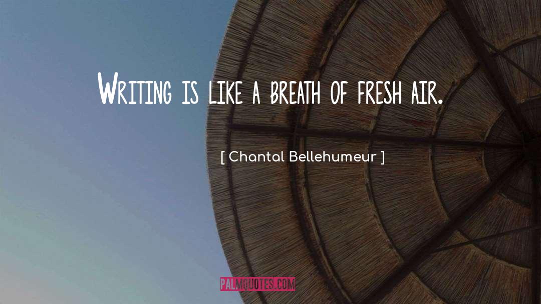 Art Of Writing quotes by Chantal Bellehumeur