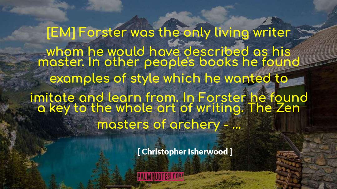 Art Of Writing quotes by Christopher Isherwood