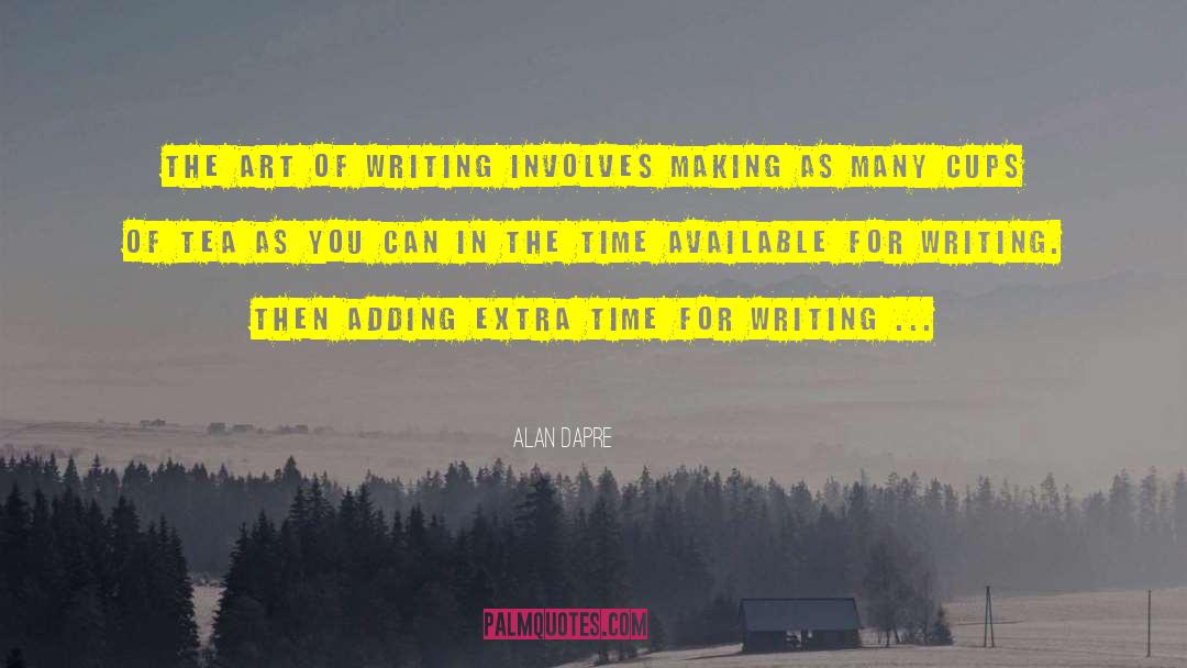 Art Of Writing quotes by Alan Dapre