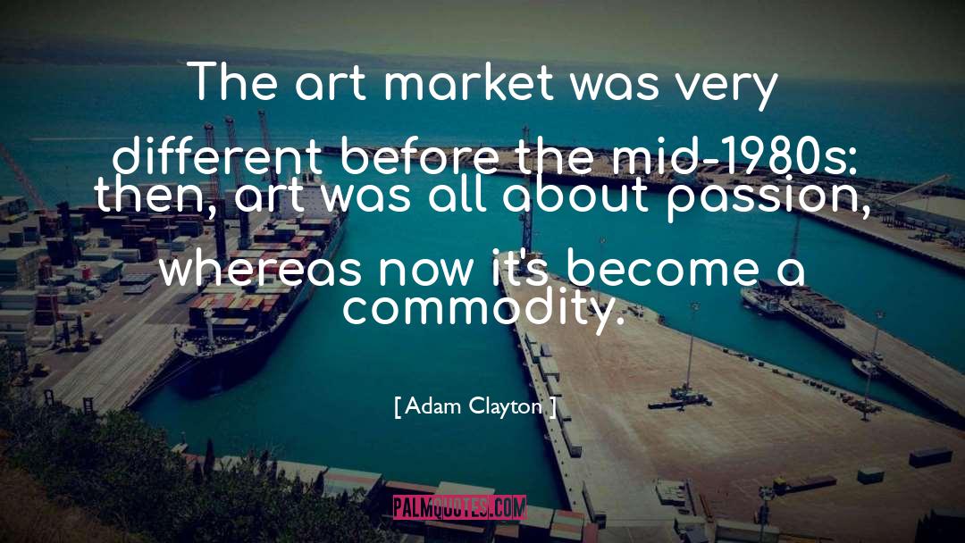 Art Passion quotes by Adam Clayton