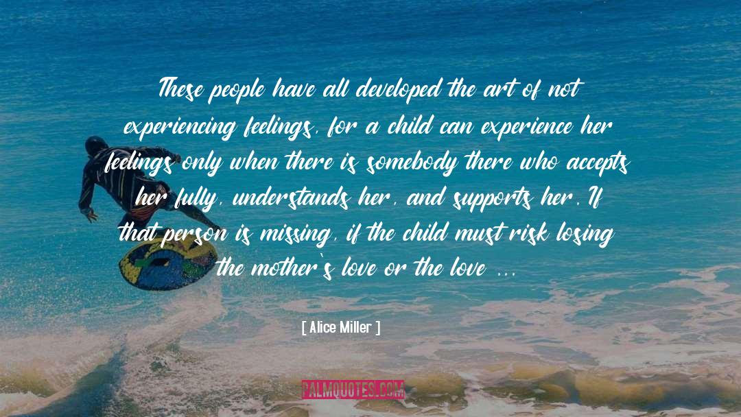 Art People Drama quotes by Alice Miller