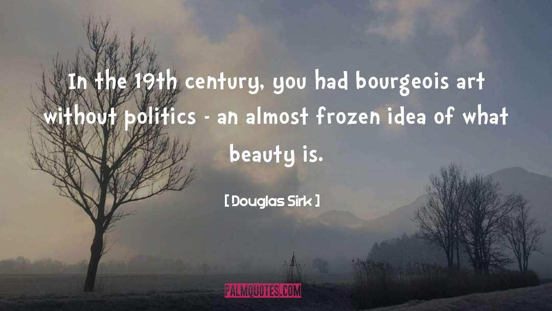 Art Politics quotes by Douglas Sirk