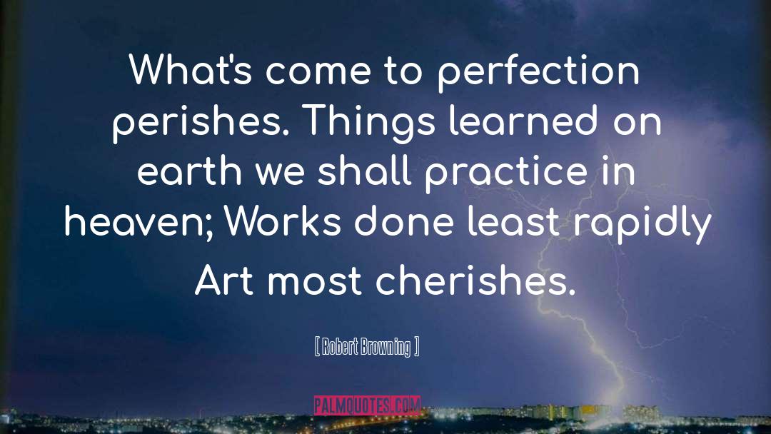 Art Practice quotes by Robert Browning