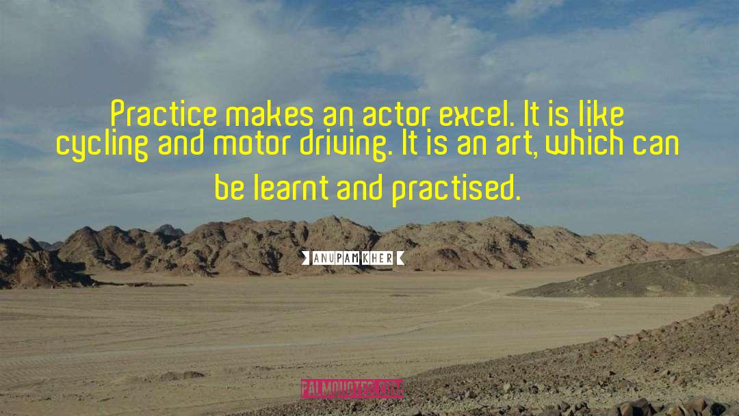 Art Practice quotes by Anupam Kher