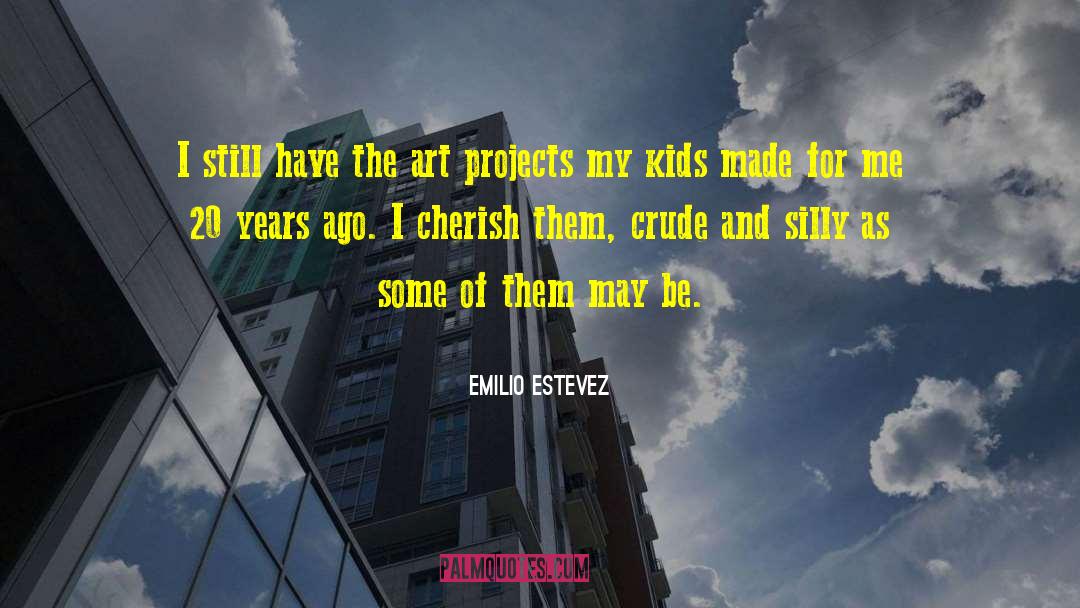 Art Projects quotes by Emilio Estevez