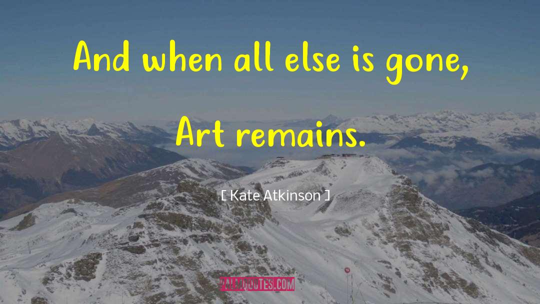 Art Remains quotes by Kate Atkinson