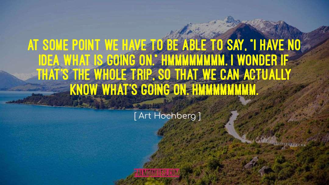 Art Student quotes by Art Hochberg