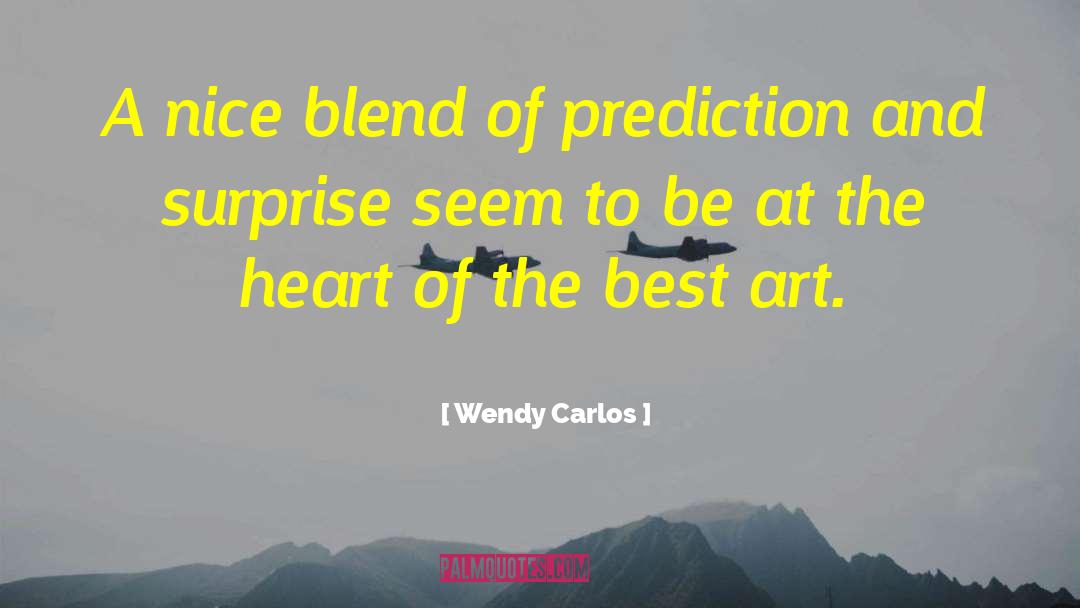 Art Surprise Creativity quotes by Wendy Carlos