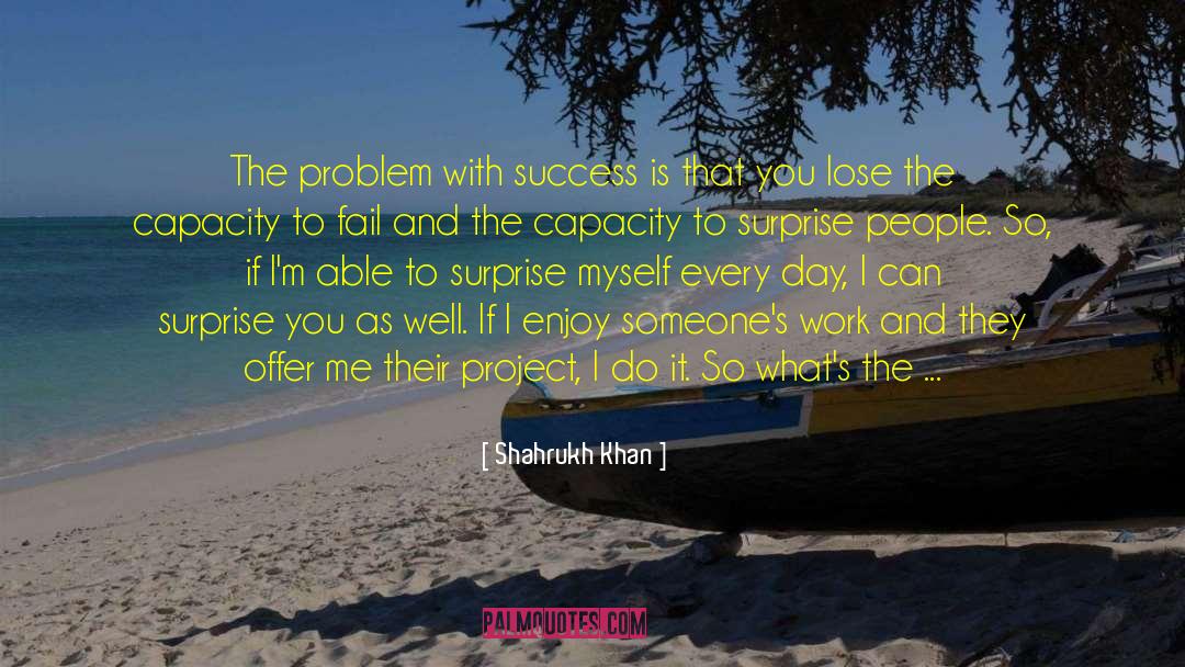Art Surprise Creativity quotes by Shahrukh Khan