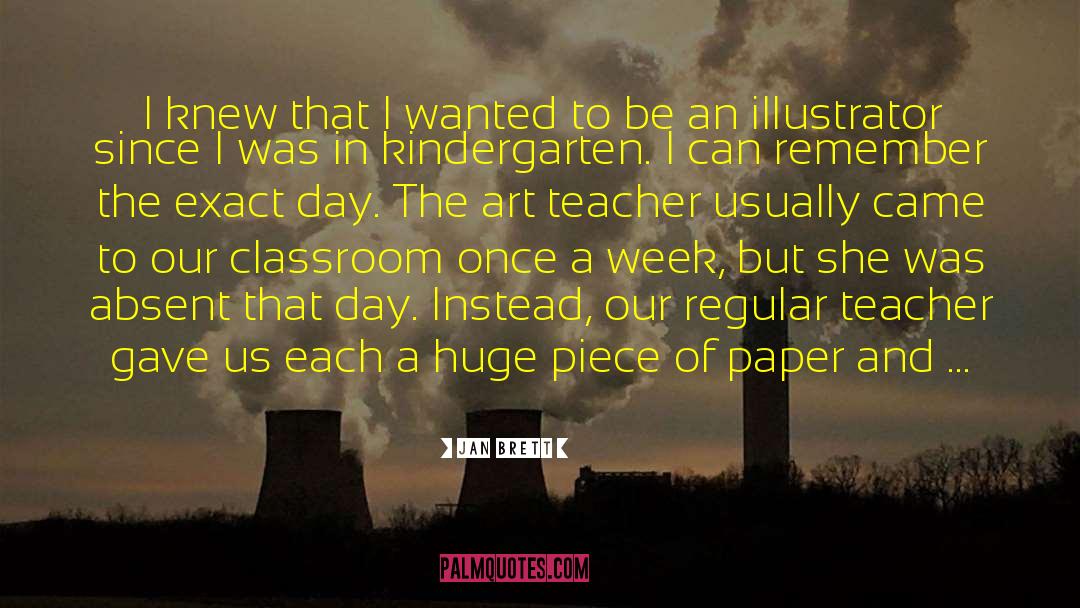 Art Teacher quotes by Jan Brett