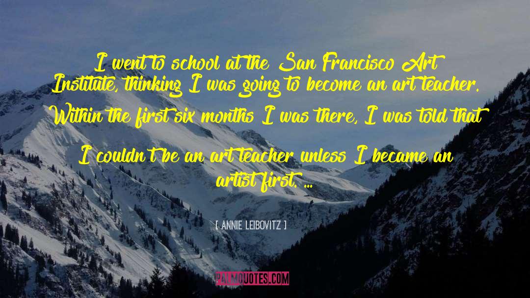 Art Teacher quotes by Annie Leibovitz