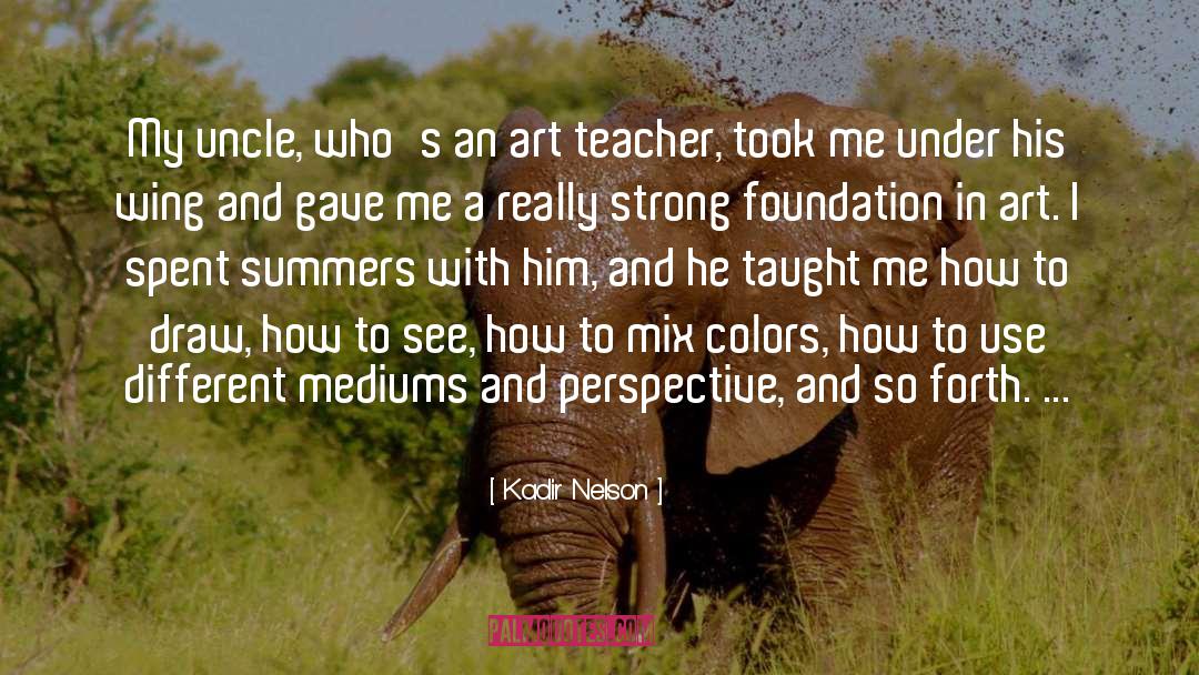 Art Teacher quotes by Kadir Nelson