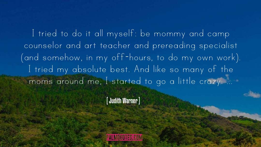 Art Teacher quotes by Judith Warner