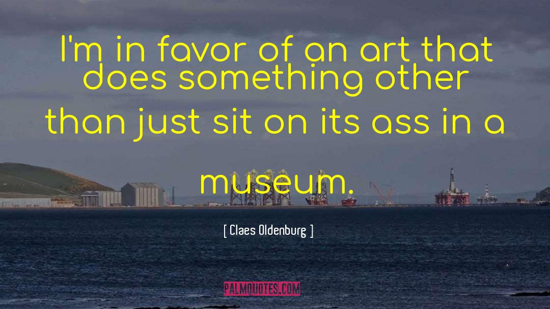 Art That quotes by Claes Oldenburg