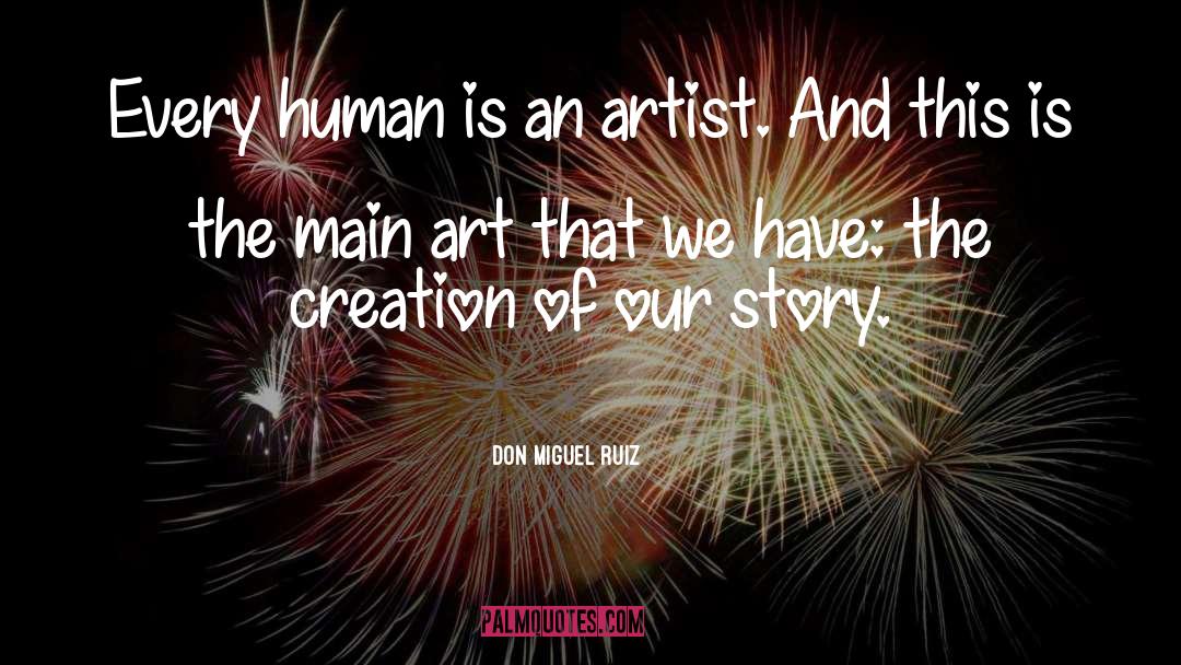 Art That quotes by Don Miguel Ruiz