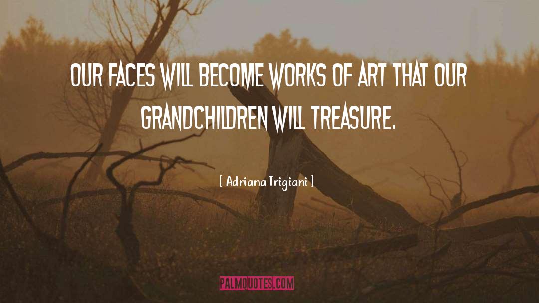 Art That quotes by Adriana Trigiani