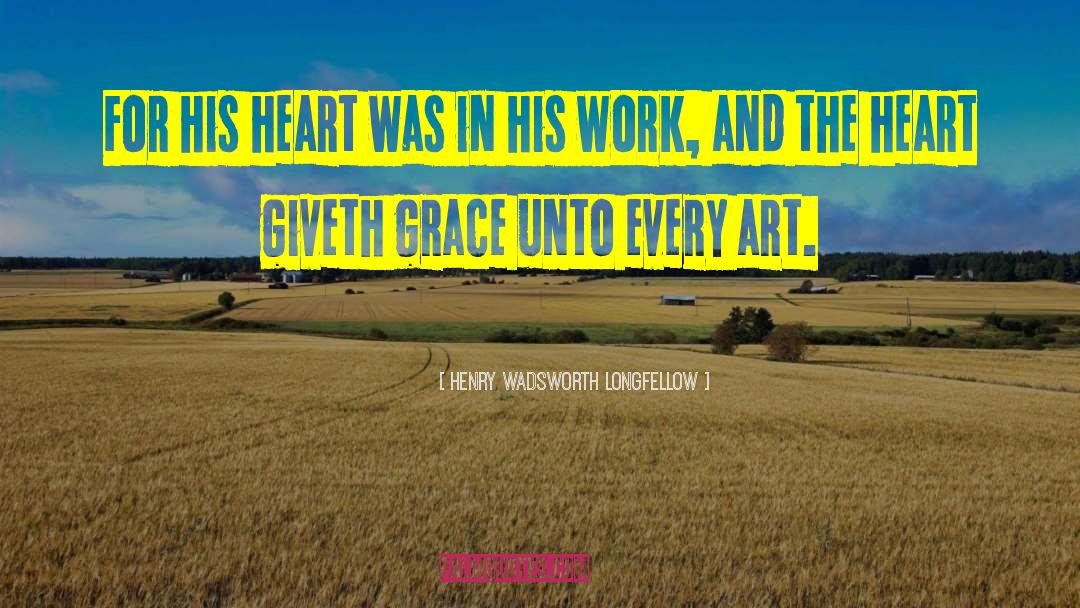 Art Work quotes by Henry Wadsworth Longfellow