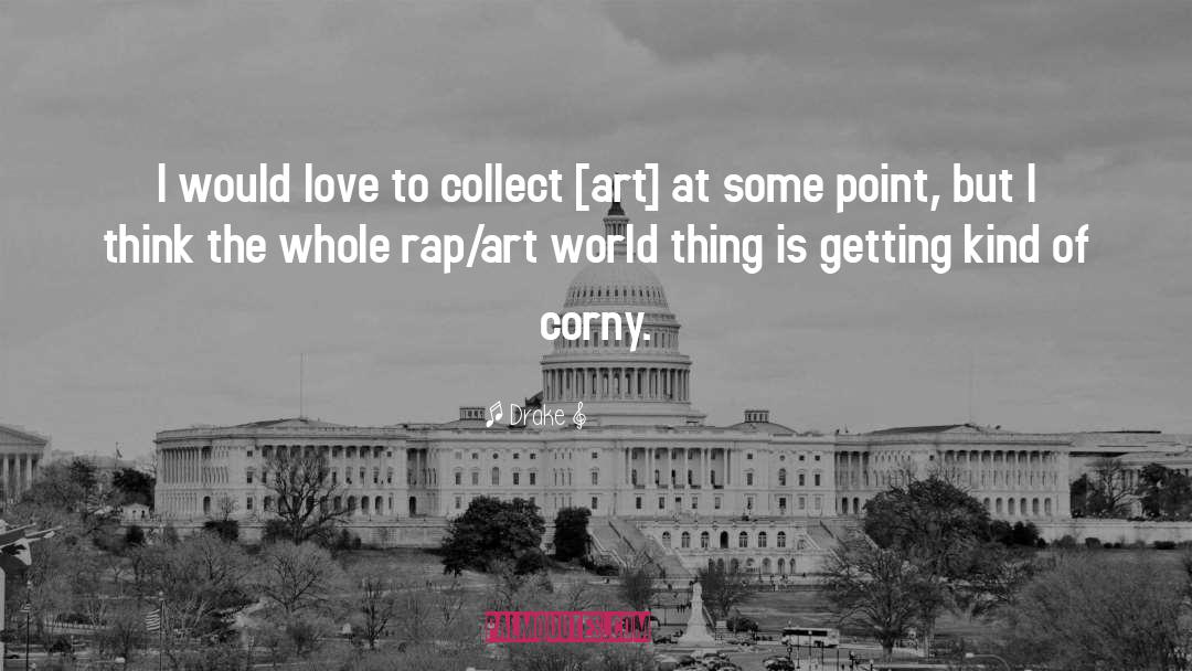 Art World quotes by Drake