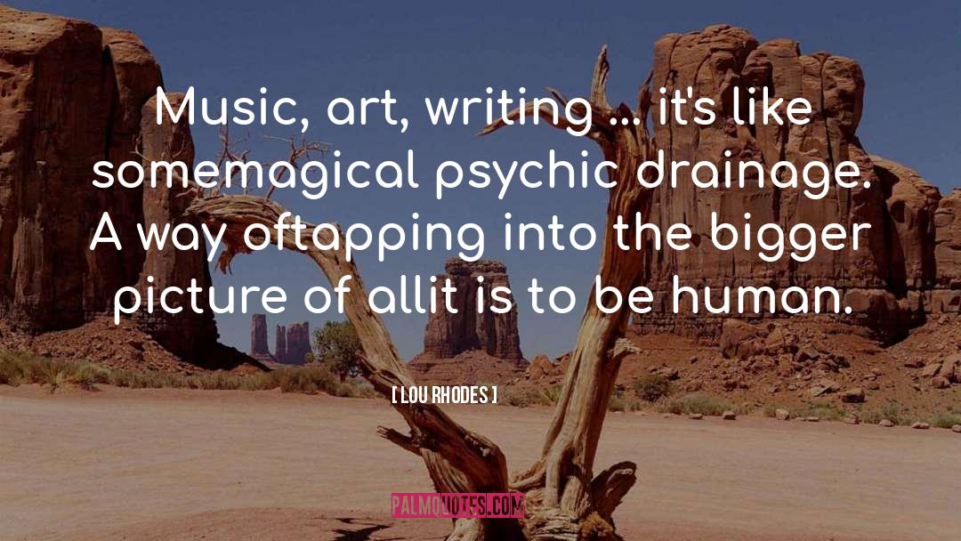 Art Writing quotes by Lou Rhodes