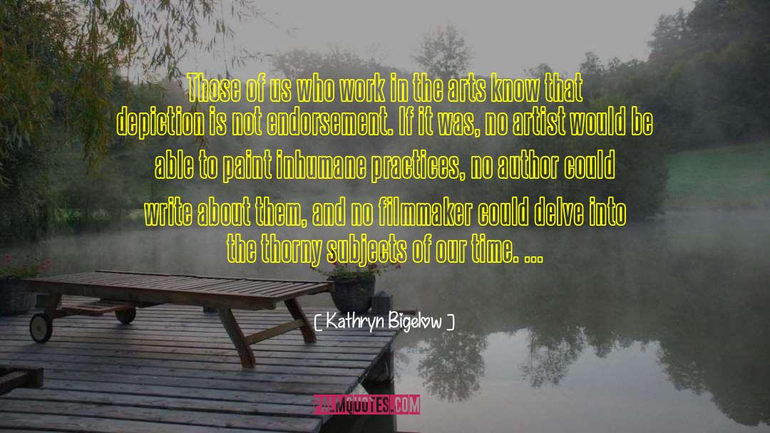 Art Writing quotes by Kathryn Bigelow