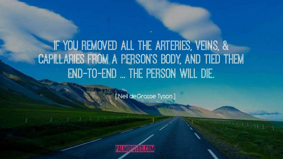 Arteries quotes by Neil DeGrasse Tyson