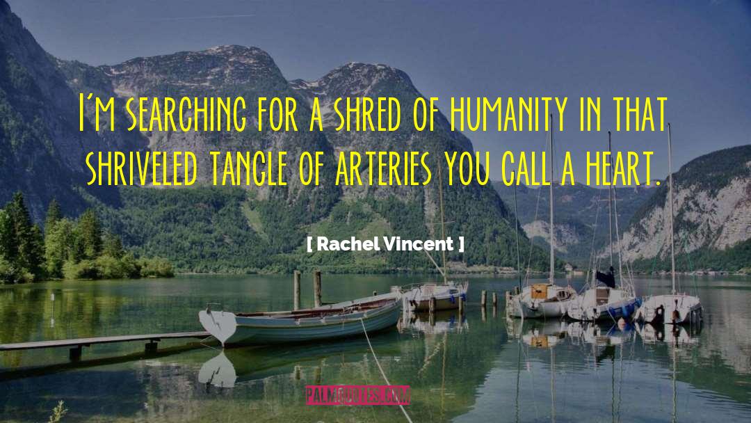 Arteries quotes by Rachel Vincent