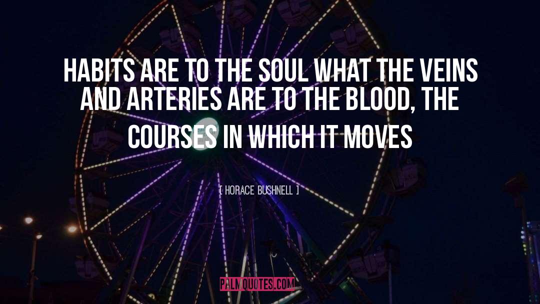 Arteries quotes by Horace Bushnell