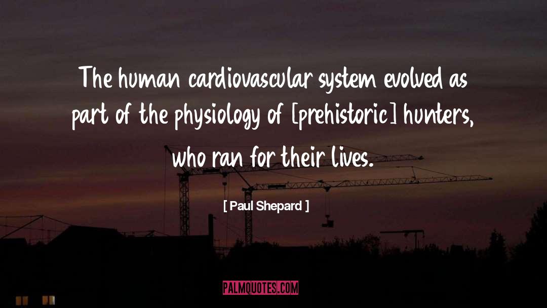 Arteriosclerotic Cardiovascular quotes by Paul Shepard