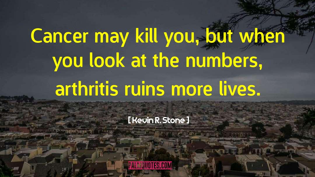 Arthritis quotes by Kevin R. Stone