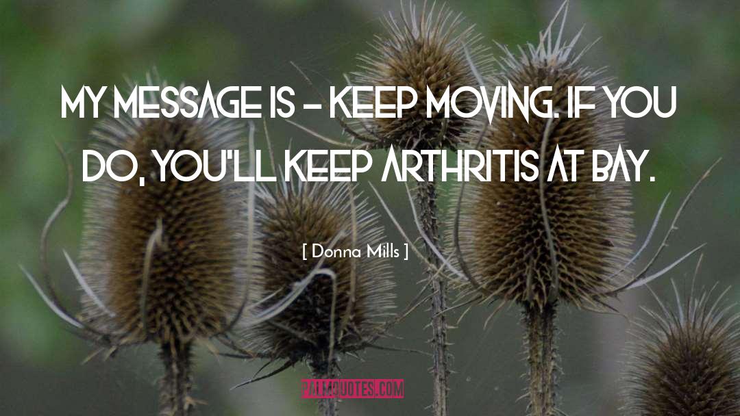 Arthritis quotes by Donna Mills