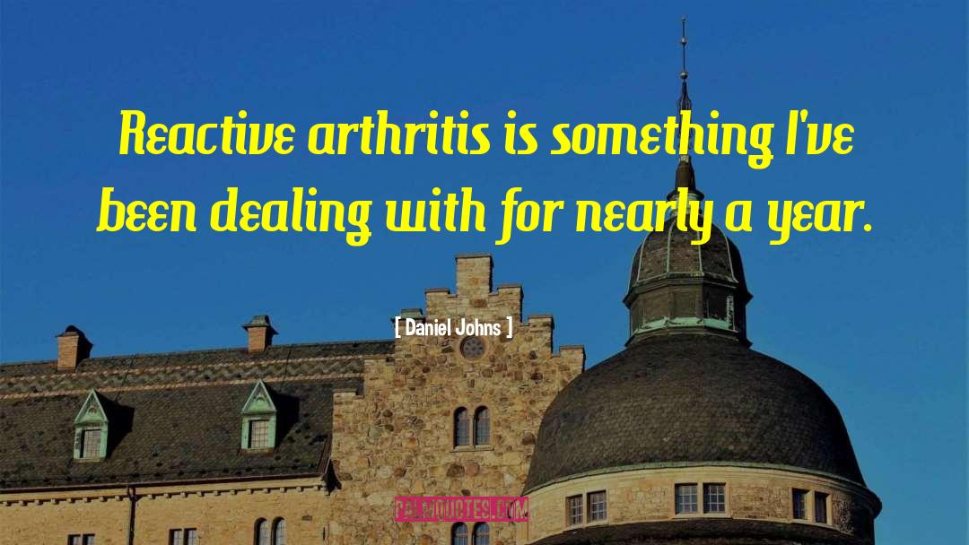 Arthritis quotes by Daniel Johns