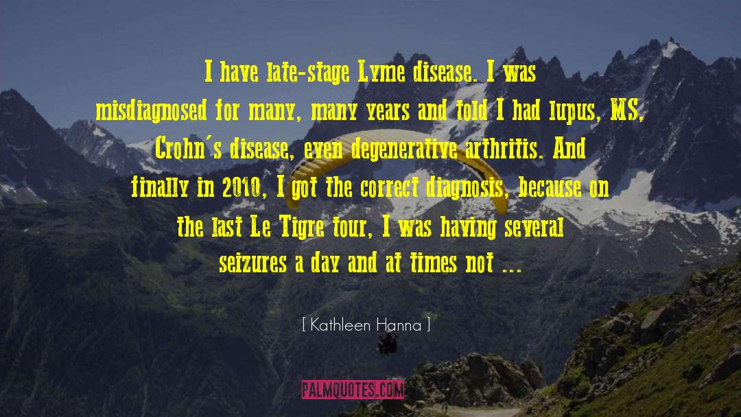 Arthritis quotes by Kathleen Hanna