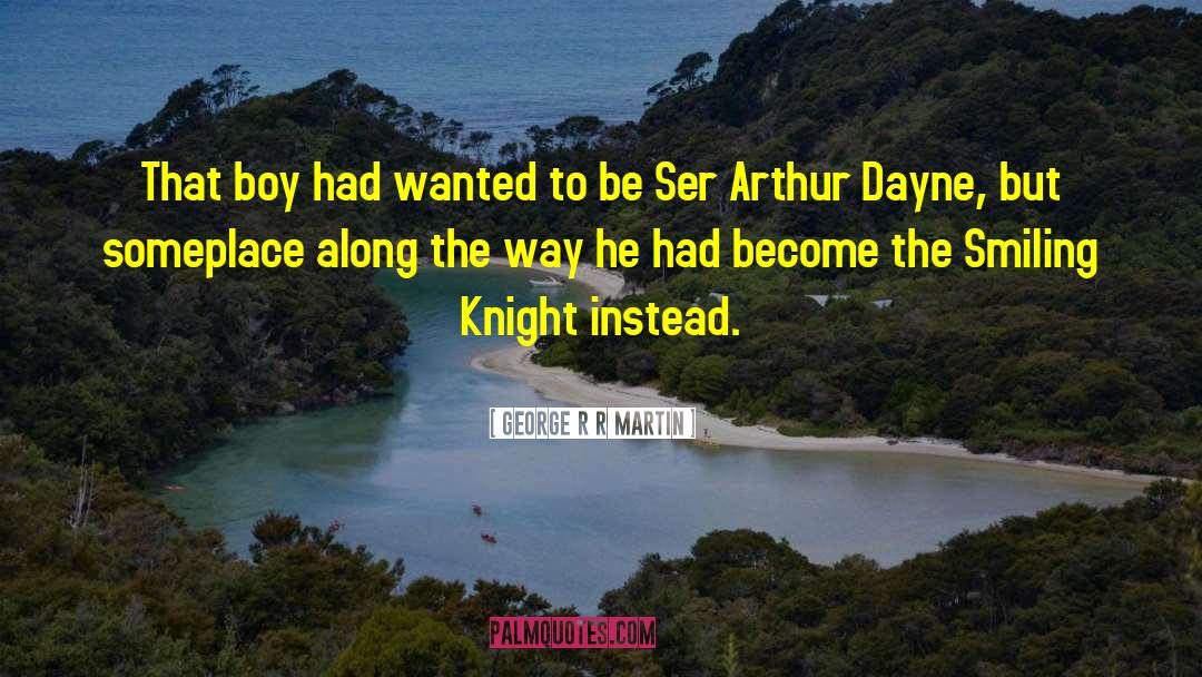 Arthur Darvill quotes by George R R Martin