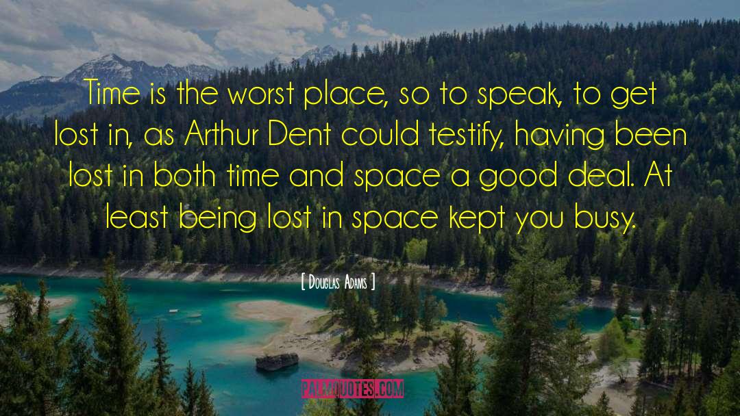 Arthur Dent quotes by Douglas Adams