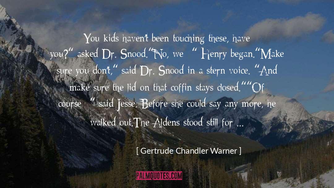 Artifacts quotes by Gertrude Chandler Warner