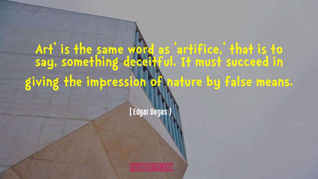 Artifice quotes by Edgar Degas